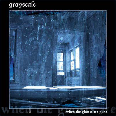 Grayscale: "When The Ghosts Are Gone" – 2002